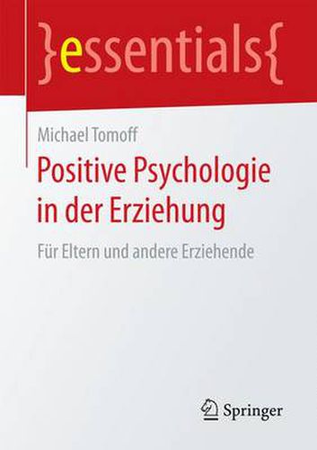 Cover image for Positive Psychologie in der Erziehung: Fur Eltern und andere Erziehende