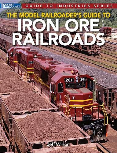 Cover image for Model Railroader's Guide to Iron Ore Railroads