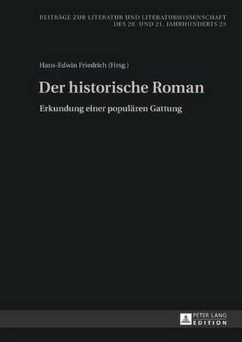 Der Historische Roman: Erkundung Einer Populaeren Gattung