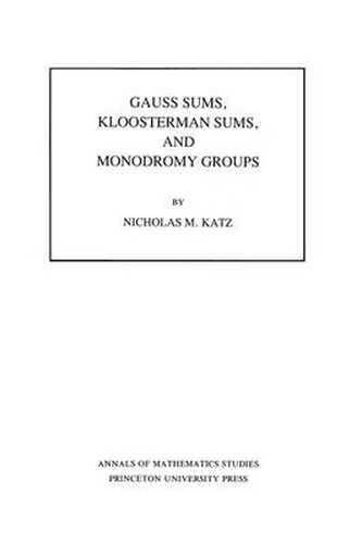 Cover image for Gauss Sums, Kloosterman Sums, and Monodromy Groups