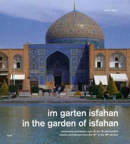 Cover image for In the Garden of Isfahan: Islamic Architecture from the 16th to the 18th Century