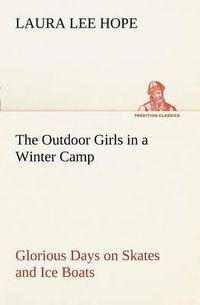 Cover image for The Outdoor Girls in a Winter Camp Glorious Days on Skates and Ice Boats