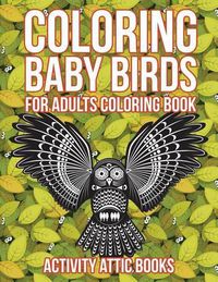 Cover image for Coloring Baby Birds For Adults Coloring Book