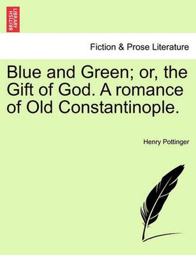 Cover image for Blue and Green; Or, the Gift of God. a Romance of Old Constantinople.