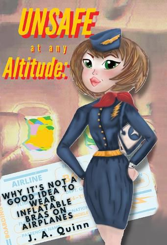 Cover image for Unsafe at any Altitude: Why It's Not a Good idea to Wear inflatable Bras on Airplanes