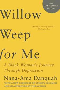 Cover image for Willow Weep for Me: A Black Woman's Journey Through Depression