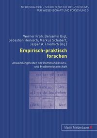 Cover image for Empirisch-Praktisch Forschen: Anwendungsfelder Der Kommunikations- Und Medienwissenschaft