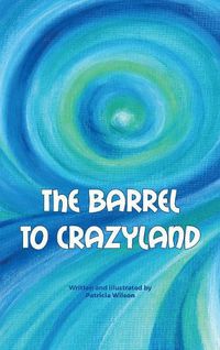 Cover image for The barrel to crazyland