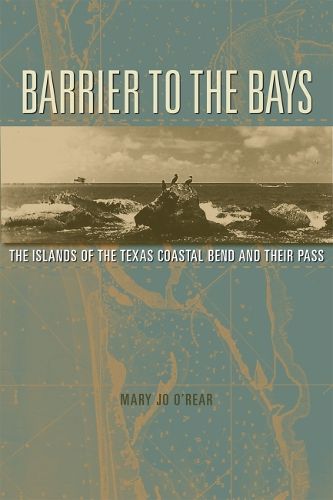 Cover image for Barrier to the Bays Volume 36: The Islands of the Coastal Bend and Their Pass