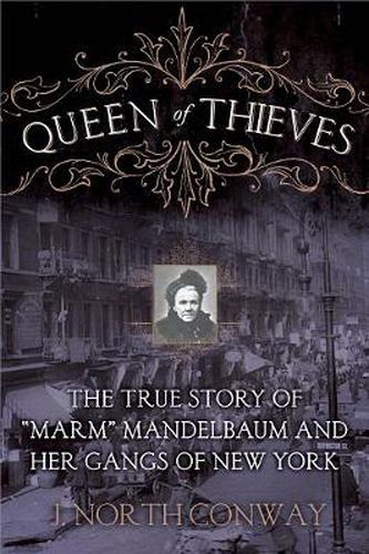 Cover image for Queen of Thieves: The True Story of  Marm  Mandelbaum and Her Gangs of New York