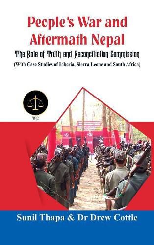 Cover image for People's War and Aftermath Nepal: The Role of Truthand Reconcialation Commission (With Case Studies of Liberia, Sierra Leone and South Africa)