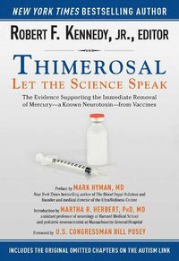 Cover image for Thimerosal: Let the Science Speak: The Evidence Supporting the Immediate Removal of Mercury-a Known Neurotoxin-from Vaccines