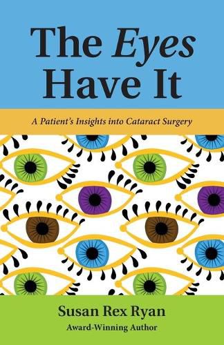 Cover image for The Eyes Have It: A Patient's Insights into Cataract Surgery