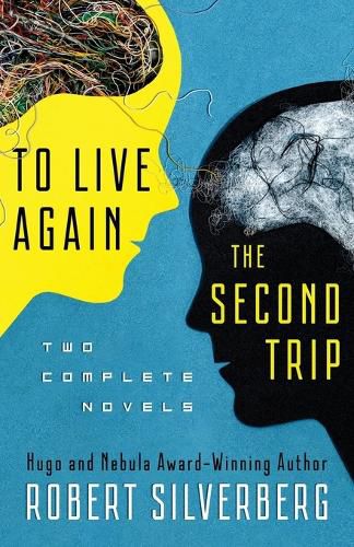 Cover image for To Live Again and the Second Trip: Two Complete Novels