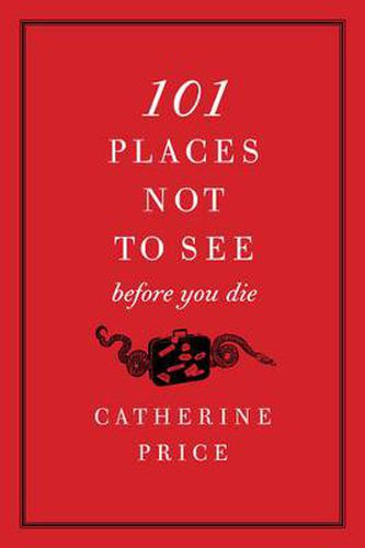 Cover image for 101 Places Not to See Before You Die