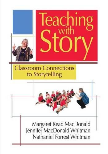 Cover image for Teaching with Story: Classroom Connections to Storytelling