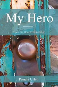 Cover image for My Hero: Open the Door to Restoration