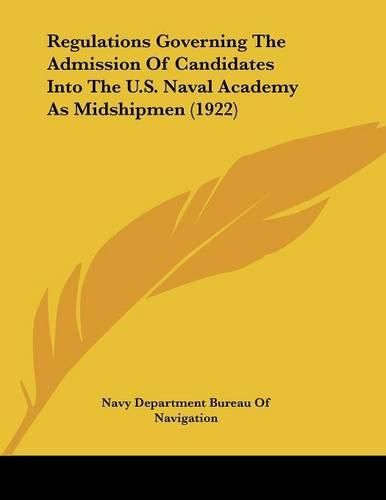 Cover image for Regulations Governing the Admission of Candidates Into the U.S. Naval Academy as Midshipmen (1922)