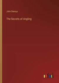 Cover image for The Secrets of Angling