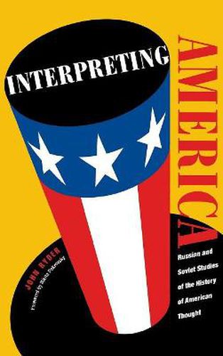 Cover image for Interpreting America: Russian and Soviet Studies of the History of American Thought