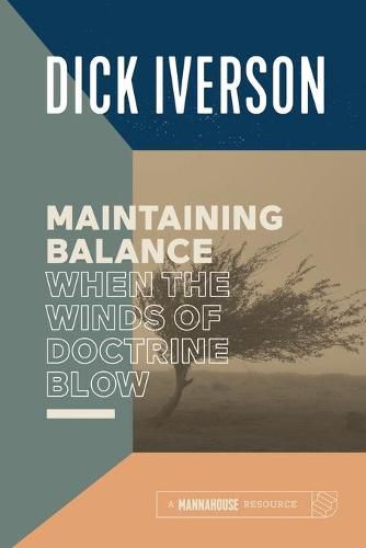 Cover image for Maintaining Balance When the Winds of Doctrine Blow: Equipping the Believer to Discern Truth