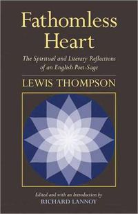 Cover image for Fathomless Heart: The Spiritual and Literary Reflections of an English Poet-sage
