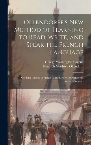 Cover image for Ollendorff's New Method of Learning to Read, Write, and Speak the French Language