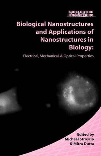 Cover image for Biological Nanostructures and Applications of Nanostructures in Biology: Electrical, Mechanical, and Optical Properties