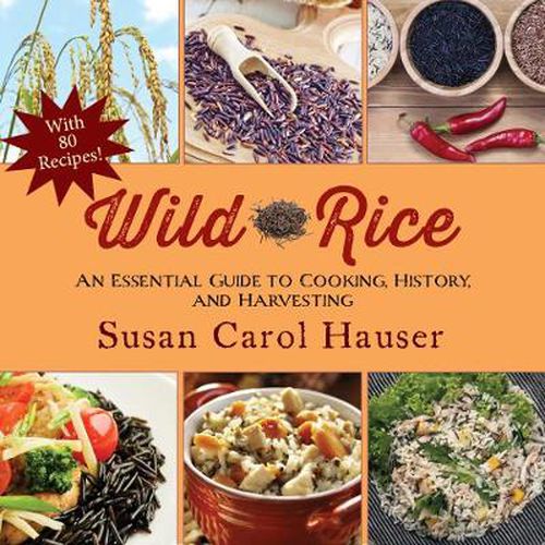 Cover image for Wild Rice: An Essential Guide to Cooking, History, and Harvesting