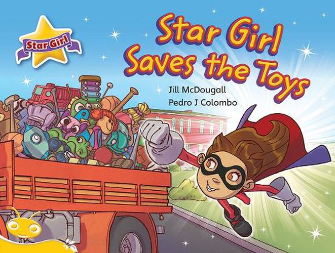 Cover image for Bug Club Level  6 - Yellow: Star Girl Saves the Toys (Reading Level 6/F&P Level D)