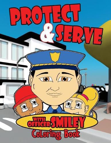 Cover image for Serve & Protect with Officer Smiley: Coloring Book