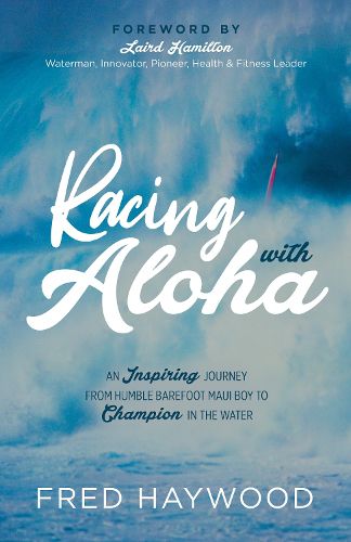 Cover image for Racing with Aloha: An Inspiring Journey from Humble Barefoot Maui Boy to Champion in the Water