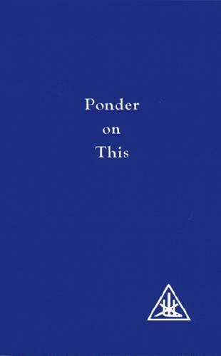 Ponder on This: From the Writings of Alice A.Bailey and the Tibetan Master Djwhal Khul