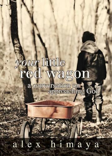 Cover image for Your Little Red Wagon: A Conversation on Approaching God