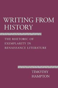 Cover image for Writing from History: Rhetoric of Exemplarity in Renaissance Literature