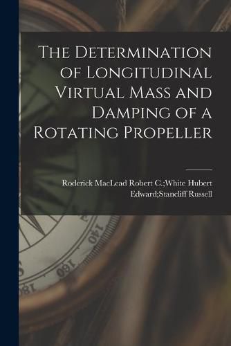 The Determination of Longitudinal Virtual Mass and Damping of a Rotating Propeller