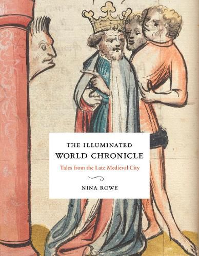 Cover image for The Illuminated World Chronicle: Tales from the Late Medieval City