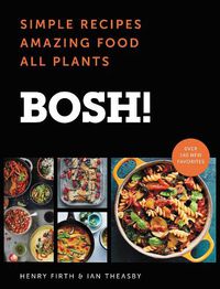 Cover image for Bosh!: Simple Recipes * Amazing Food * All Plants