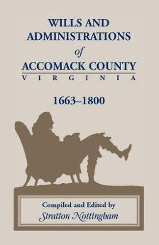 Cover image for Wills and Administrations of Accomack, 1663-1800