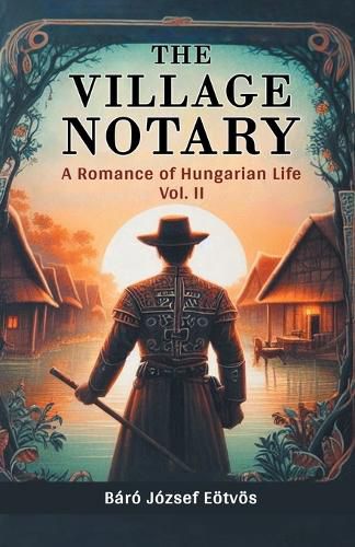 Cover image for The Village Notary A Romance of Hungarian Life Vol. II