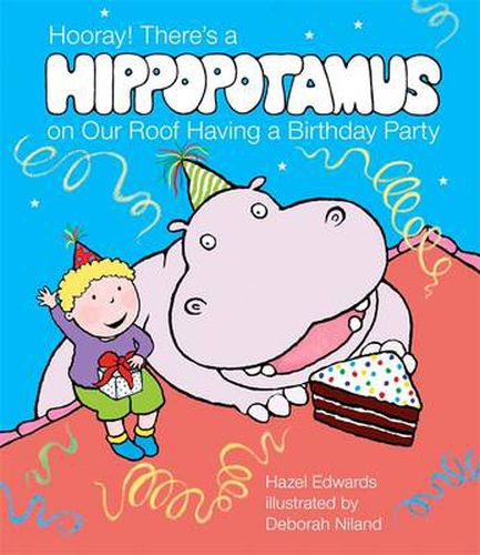 Hooray! There's a Hippopotamus on Our Roof Having a Birthday Party