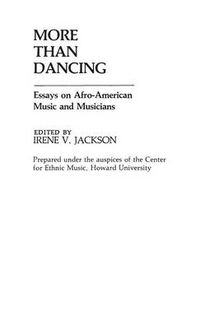 Cover image for More Than Dancing: Essays on Afro-American Music and Musicians