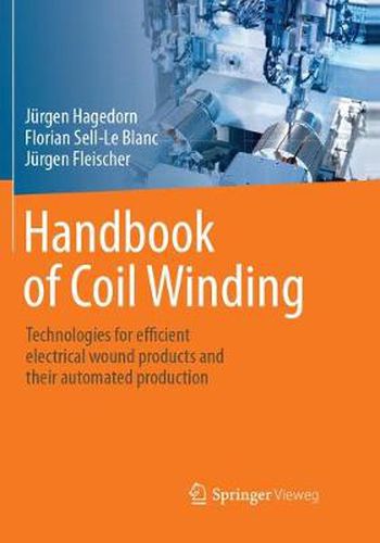 Cover image for Handbook of Coil Winding: Technologies for efficient electrical wound products and their automated production