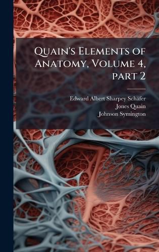 Cover image for Quain's Elements of Anatomy, Volume 4, part 2