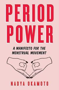 Cover image for Period Power: A Manifesto for the Menstrual Movement