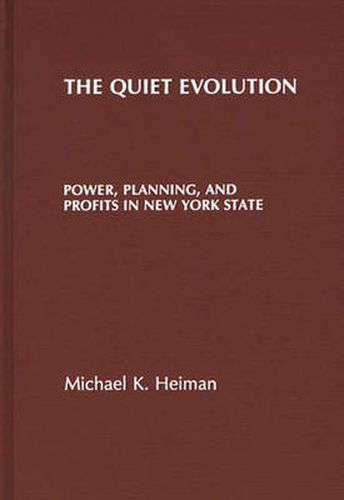 Cover image for The Quiet Evolution: Power, Planning, and Profits in New York State