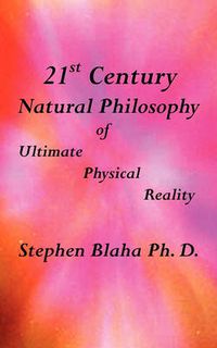 Cover image for 21st Century Natural Philosophy of Ultimate Physical Reality