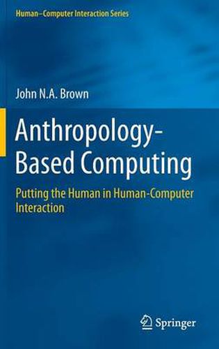 Cover image for Anthropology-Based Computing: Putting the Human in Human-Computer Interaction