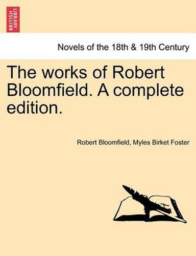 Cover image for The Works of Robert Bloomfield. a Complete Edition.
