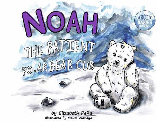 Cover image for Noah The Patient Polar Bear Cub